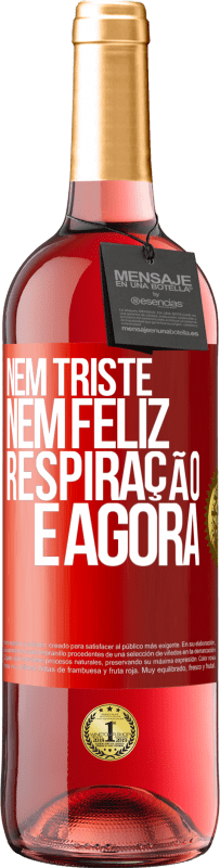 29,95 € Envio grátis | Vinho rosé Edição ROSÉ Nem triste nem feliz. Respiração e agora Etiqueta Vermelha. Etiqueta personalizável Vinho jovem Colheita 2024 Tempranillo