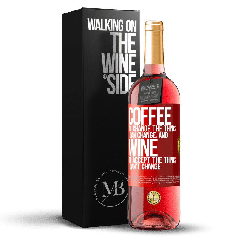 29,95 € Free Shipping | Rosé Wine ROSÉ Edition COFFEE to change the things I can change, and WINE to accept the things I can't change Red Label. Customizable label Young wine Harvest 2022 Tempranillo
