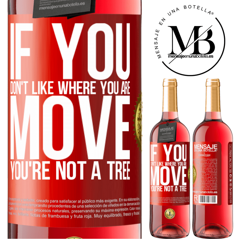 29,95 € Free Shipping | Rosé Wine ROSÉ Edition If you don't like where you are, move, you're not a tree Red Label. Customizable label Young wine Harvest 2022 Tempranillo