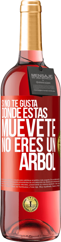 29,95 € | Vino Rosado Edición ROSÉ Si no te gusta donde estás, muévete, no eres un árbol Etiqueta Roja. Etiqueta personalizable Vino joven Cosecha 2024 Tempranillo