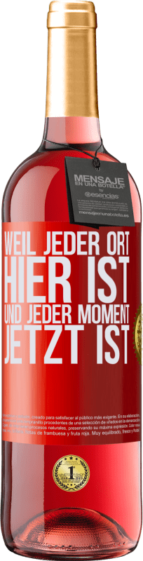 29,95 € Kostenloser Versand | Roséwein ROSÉ Ausgabe Weil jeder Ort hier ist und jeder Moment jetzt ist Rote Markierung. Anpassbares Etikett Junger Wein Ernte 2024 Tempranillo