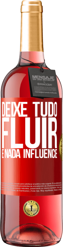 29,95 € | Vinho rosé Edição ROSÉ Deixe tudo fluir e nada influencie Etiqueta Vermelha. Etiqueta personalizável Vinho jovem Colheita 2025 Tempranillo