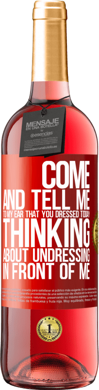 29,95 € | ロゼワイン ROSÉエディション 私の目の前で脱いだことを考えて今日服を着たことをあなたの耳で教えてください 赤いタグ. カスタマイズ可能なラベル 若いワイン 収穫 2023 Tempranillo