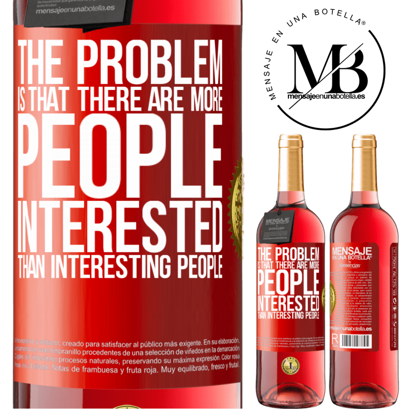 29,95 € Free Shipping | Rosé Wine ROSÉ Edition The problem is that there are more people interested than interesting people Red Label. Customizable label Young wine Harvest 2022 Tempranillo