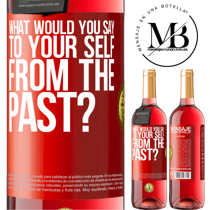 29,95 € Free Shipping | Rosé Wine ROSÉ Edition what would you say to your self from the past? Red Label. Customizable label Young wine Harvest 2021 Tempranillo