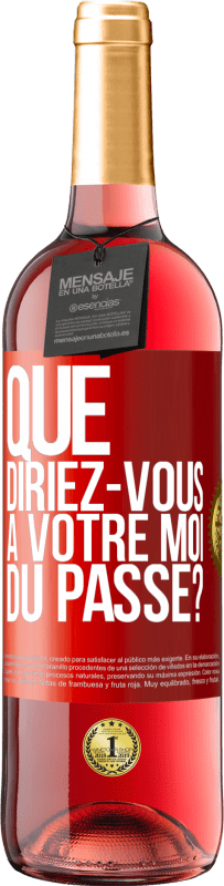 29,95 € Envoi gratuit | Vin rosé Édition ROSÉ Que diriez-vous à votre moi du passé? Étiquette Rouge. Étiquette personnalisable Vin jeune Récolte 2025 Tempranillo