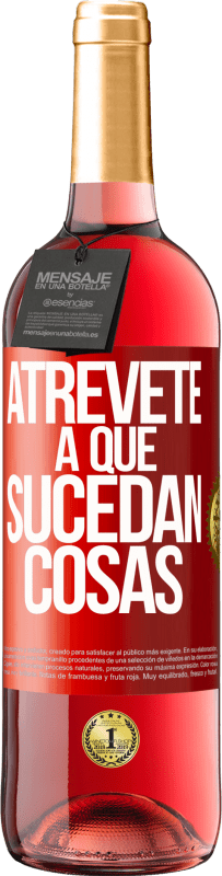 29,95 € | Vino Rosado Edición ROSÉ Atrévete a que sucedan cosas Etiqueta Roja. Etiqueta personalizable Vino joven Cosecha 2023 Tempranillo