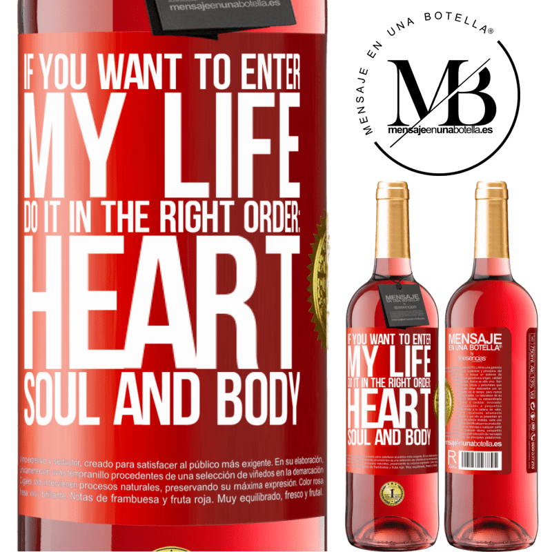 29,95 € Free Shipping | Rosé Wine ROSÉ Edition If you want to enter my life, do it in the right order: heart, soul and body Red Label. Customizable label Young wine Harvest 2022 Tempranillo