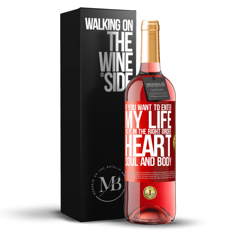 29,95 € Free Shipping | Rosé Wine ROSÉ Edition If you want to enter my life, do it in the right order: heart, soul and body Red Label. Customizable label Young wine Harvest 2024 Tempranillo