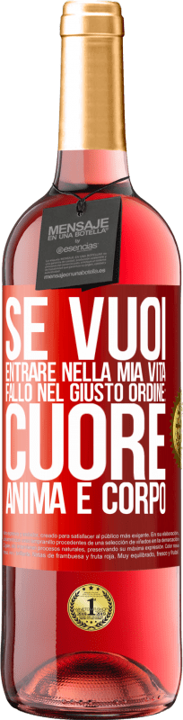 29,95 € | Vino rosato Edizione ROSÉ Se vuoi entrare nella mia vita, fallo nel giusto ordine: cuore, anima e corpo Etichetta Rossa. Etichetta personalizzabile Vino giovane Raccogliere 2025 Tempranillo
