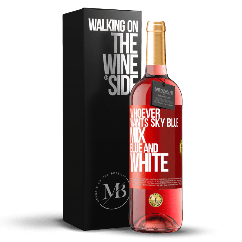 29,95 € Free Shipping | Rosé Wine ROSÉ Edition Whoever wants sky blue, mix blue and white Red Label. Customizable label Young wine Harvest 2021 Tempranillo