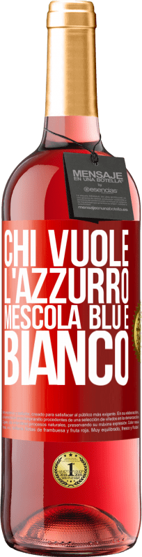 29,95 € | Vino rosato Edizione ROSÉ Chi vuole l'azzurro, mescola blu e bianco Etichetta Rossa. Etichetta personalizzabile Vino giovane Raccogliere 2025 Tempranillo
