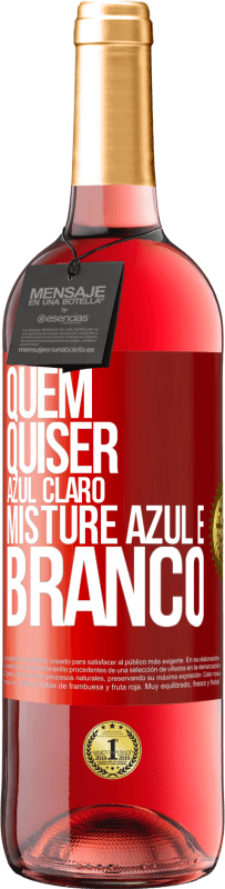 29,95 € | Vinho rosé Edição ROSÉ Quem quiser azul claro, misture azul e branco Etiqueta Vermelha. Etiqueta personalizável Vinho jovem Colheita 2025 Tempranillo