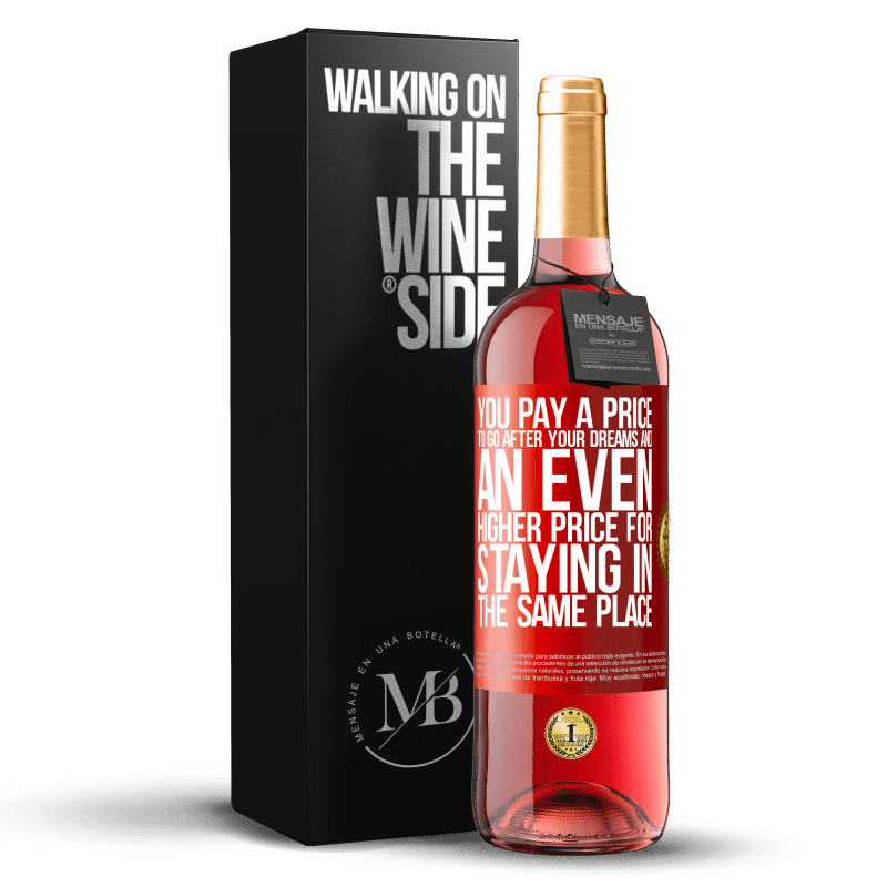 29,95 € Free Shipping | Rosé Wine ROSÉ Edition You pay a price to go after your dreams, and an even higher price for staying in the same place Red Label. Customizable label Young wine Harvest 2023 Tempranillo