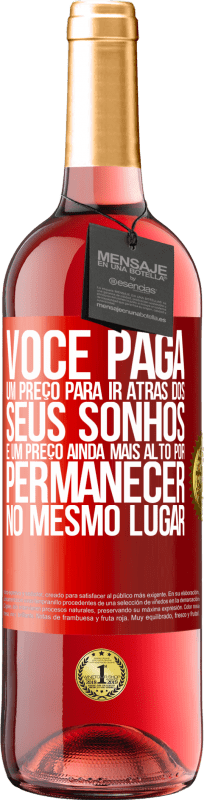 29,95 € Envio grátis | Vinho rosé Edição ROSÉ Você paga um preço para ir atrás dos seus sonhos e um preço ainda mais alto por permanecer no mesmo lugar Etiqueta Vermelha. Etiqueta personalizável Vinho jovem Colheita 2025 Tempranillo