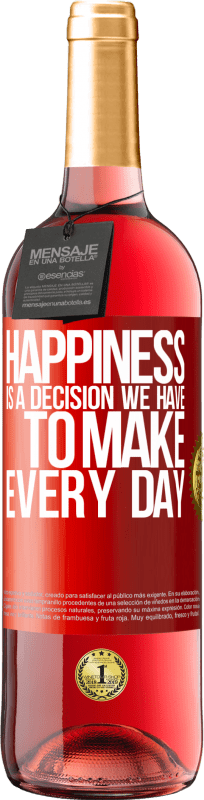 29,95 € | Rosé Wine ROSÉ Edition Happiness is a decision we have to make every day Red Label. Customizable label Young wine Harvest 2024 Tempranillo