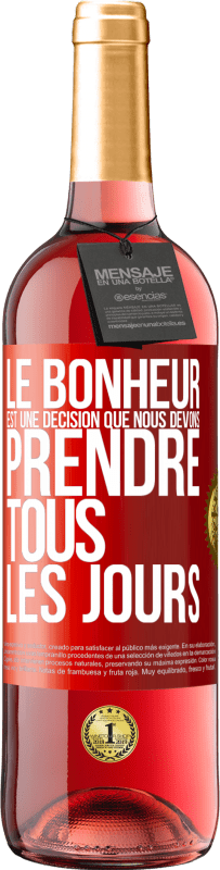 29,95 € | Vin rosé Édition ROSÉ Le bonheur est une décision que nous devons prendre tous les jours Étiquette Rouge. Étiquette personnalisable Vin jeune Récolte 2024 Tempranillo