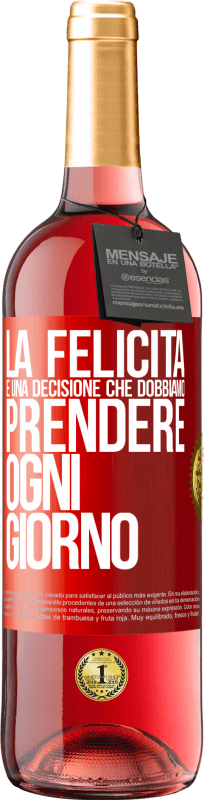 29,95 € | Vino rosato Edizione ROSÉ La felicità è una decisione che dobbiamo prendere ogni giorno Etichetta Rossa. Etichetta personalizzabile Vino giovane Raccogliere 2024 Tempranillo