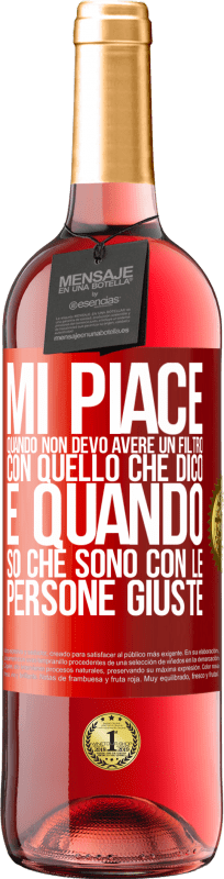 29,95 € Spedizione Gratuita | Vino rosato Edizione ROSÉ Mi piace quando non devo avere un filtro con quello che dico. È quando so che sono con le persone giuste Etichetta Rossa. Etichetta personalizzabile Vino giovane Raccogliere 2025 Tempranillo