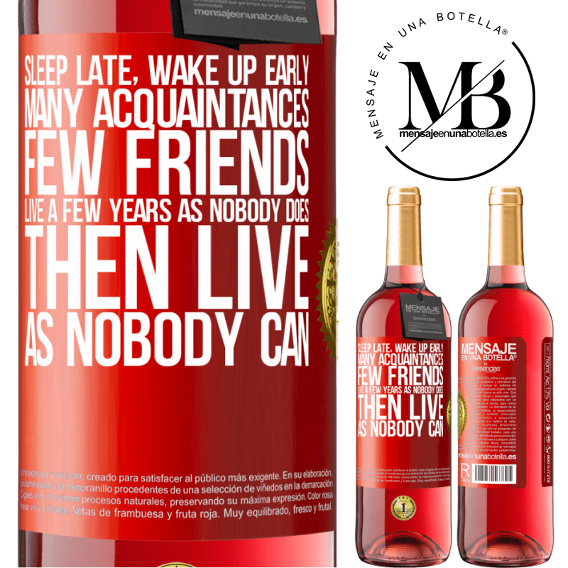 29,95 € Free Shipping | Rosé Wine ROSÉ Edition Sleep late, wake up early. Many acquaintances, few friends. Live a few years as nobody does, then live as nobody can Red Label. Customizable label Young wine Harvest 2022 Tempranillo
