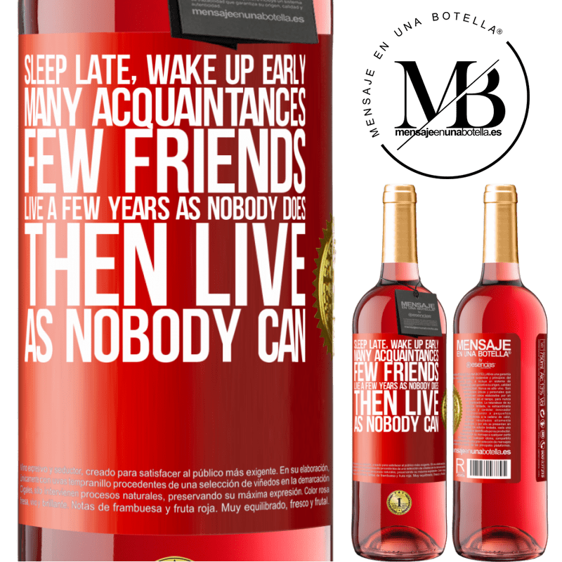 29,95 € Free Shipping | Rosé Wine ROSÉ Edition Sleep late, wake up early. Many acquaintances, few friends. Live a few years as nobody does, then live as nobody can Red Label. Customizable label Young wine Harvest 2024 Tempranillo