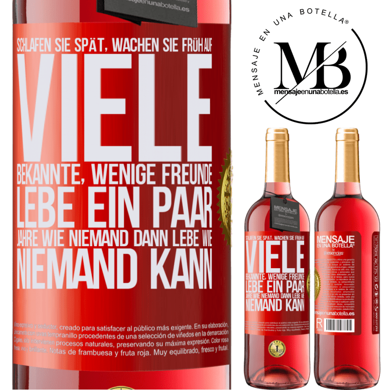 29,95 € Kostenloser Versand | Roséwein ROSÉ Ausgabe Spät schlafen, früh aufwachen. Viele Bekannte, wenige Freunde- Ein paar Jahre wie niemand leben, dann so leben wie niemand es ka Rote Markierung. Anpassbares Etikett Junger Wein Ernte 2024 Tempranillo