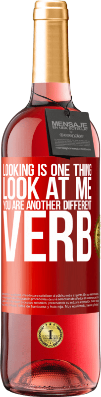 «Looking is one thing. Look at me, you are another different verb» ROSÉ Edition