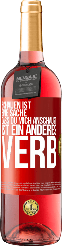 29,95 € | Roséwein ROSÉ Ausgabe Schauen ist eine Sache. Dass du mich anschaust, ist ein anderes Verb Rote Markierung. Anpassbares Etikett Junger Wein Ernte 2024 Tempranillo