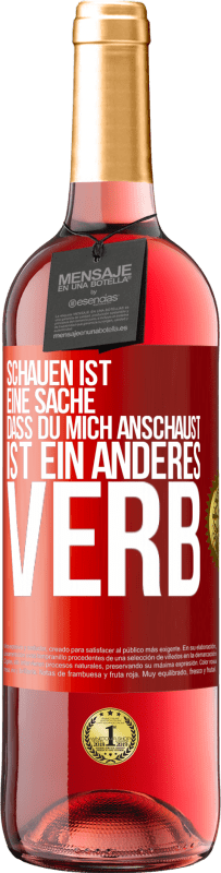 29,95 € Kostenloser Versand | Roséwein ROSÉ Ausgabe Schauen ist eine Sache. Dass du mich anschaust, ist ein anderes Verb Rote Markierung. Anpassbares Etikett Junger Wein Ernte 2025 Tempranillo
