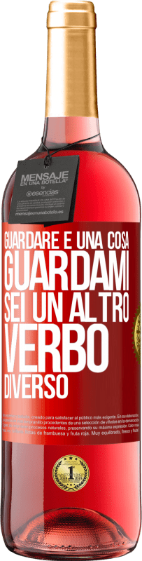 29,95 € | Vino rosato Edizione ROSÉ Guardare è una cosa. Guardami, sei un altro verbo diverso Etichetta Rossa. Etichetta personalizzabile Vino giovane Raccogliere 2024 Tempranillo