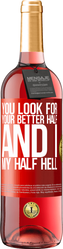 29,95 € Free Shipping | Rosé Wine ROSÉ Edition You look for your better half, and I, my half hell Red Label. Customizable label Young wine Harvest 2021 Tempranillo