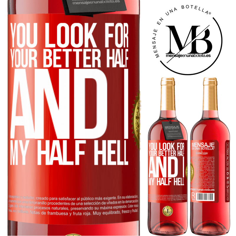 24,95 € Free Shipping | Rosé Wine ROSÉ Edition You look for your better half, and I, my half hell Red Label. Customizable label Young wine Harvest 2021 Tempranillo