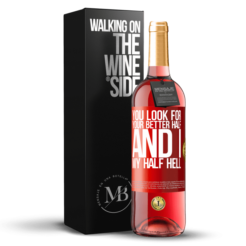 29,95 € Free Shipping | Rosé Wine ROSÉ Edition You look for your better half, and I, my half hell Red Label. Customizable label Young wine Harvest 2024 Tempranillo