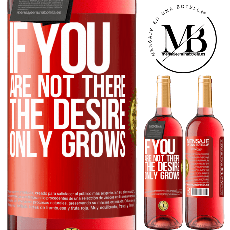 29,95 € Free Shipping | Rosé Wine ROSÉ Edition If you are not there, the desire only grows Red Label. Customizable label Young wine Harvest 2022 Tempranillo