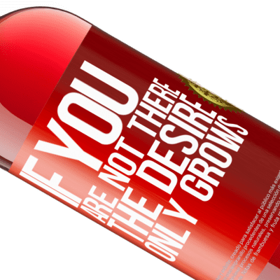 Unique & Personal Expressions. «If you are not there, the desire only grows» ROSÉ Edition