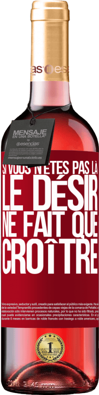 29,95 € | Vin rosé Édition ROSÉ Si vous n'êtes pas là, le désir ne fait que croître Étiquette Rouge. Étiquette personnalisable Vin jeune Récolte 2025 Tempranillo