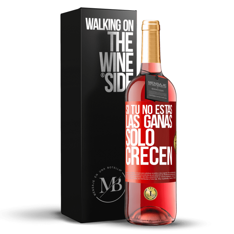 29,95 € Envío gratis | Vino Rosado Edición ROSÉ Si tú no estás, las ganas sólo crecen Etiqueta Roja. Etiqueta personalizable Vino joven Cosecha 2024 Tempranillo