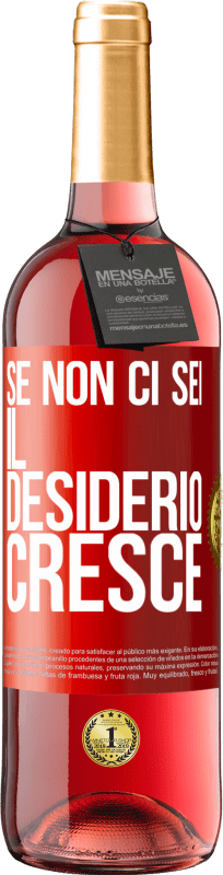 «Se non ci sei, il desiderio cresce» Edizione ROSÉ
