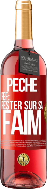 29,95 € | Vin rosé Édition ROSÉ PéchéRef: rester sur sa faim Étiquette Rouge. Étiquette personnalisable Vin jeune Récolte 2023 Tempranillo