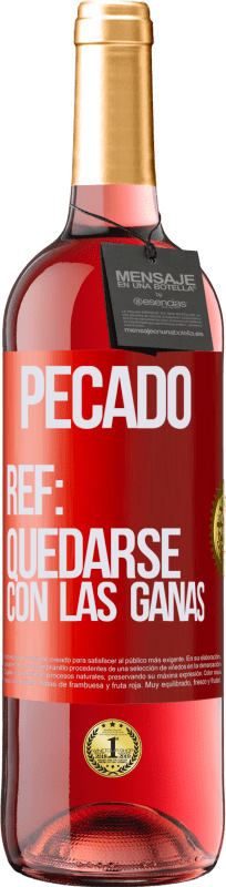 29,95 € Envío gratis | Vino Rosado Edición ROSÉ Pecado. Ref: quedarse con las ganas Etiqueta Roja. Etiqueta personalizable Vino joven Cosecha 2024 Tempranillo