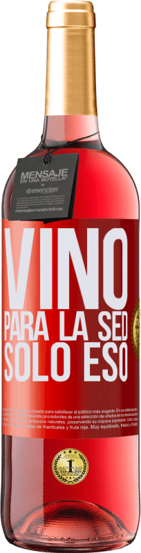 29,95 € | Vino Rosado Edición ROSÉ Vino para la sed. Sólo eso Etiqueta Roja. Etiqueta personalizable Vino joven Cosecha 2023 Tempranillo