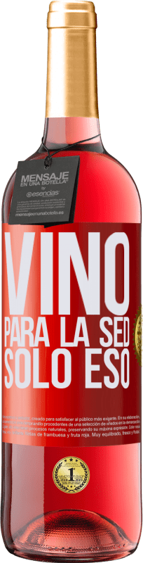 29,95 € | Vino Rosado Edición ROSÉ Vino para la sed. Sólo eso Etiqueta Roja. Etiqueta personalizable Vino joven Cosecha 2024 Tempranillo