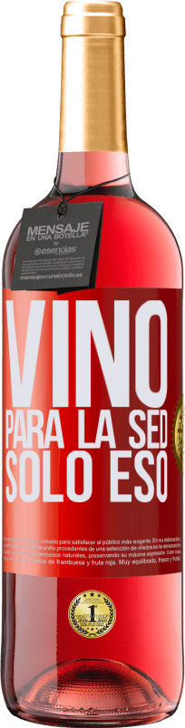 29,95 € | Vino Rosado Edición ROSÉ Vino para la sed. Sólo eso Etiqueta Roja. Etiqueta personalizable Vino joven Cosecha 2025 Tempranillo