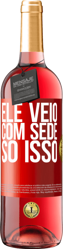 29,95 € | Vinho rosé Edição ROSÉ Ele veio com sede. Só isso Etiqueta Vermelha. Etiqueta personalizável Vinho jovem Colheita 2025 Tempranillo