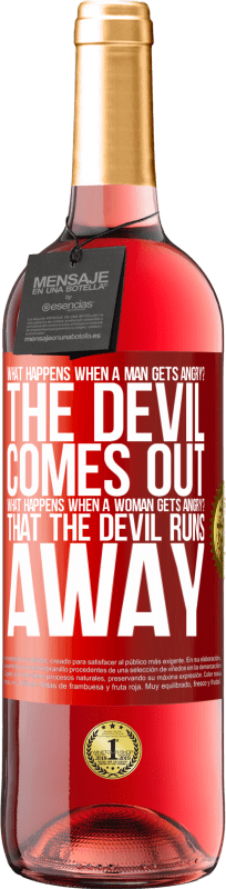 29,95 € Free Shipping | Rosé Wine ROSÉ Edition what happens when a man gets angry? The devil comes out. What happens when a woman gets angry? That the devil runs away Red Label. Customizable label Young wine Harvest 2021 Tempranillo