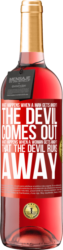 29,95 € | Rosé Wine ROSÉ Edition what happens when a man gets angry? The devil comes out. What happens when a woman gets angry? That the devil runs away Red Label. Customizable label Young wine Harvest 2024 Tempranillo