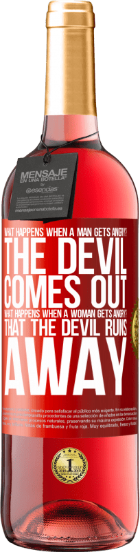 29,95 € | Rosé Wine ROSÉ Edition what happens when a man gets angry? The devil comes out. What happens when a woman gets angry? That the devil runs away Red Label. Customizable label Young wine Harvest 2025 Tempranillo