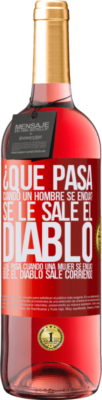 29,95 € | Vino Rosado Edición ROSÉ ¿Qué pasa cuando un hombre se enoja? Se le sale el diablo. ¿Qué pasa cuando una mujer se enoja? Que el diablo sale corriendo Etiqueta Roja. Etiqueta personalizable Vino joven Cosecha 2024 Tempranillo