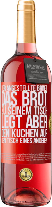 29,95 € | Roséwein ROSÉ Ausgabe Der Angestellte bringt das Brot zu seinem Tisch, legt aber den Kuchen auf den Tisch eines anderen Rote Markierung. Anpassbares Etikett Junger Wein Ernte 2025 Tempranillo