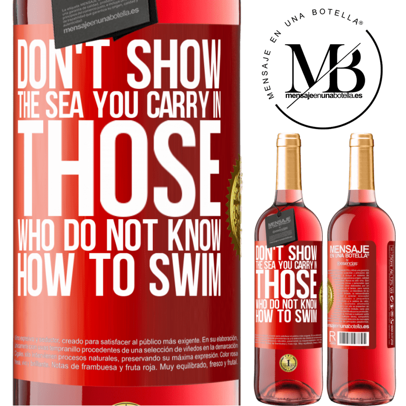 24,95 € Free Shipping | Rosé Wine ROSÉ Edition Do not show the sea you carry in those who do not know how to swim Red Label. Customizable label Young wine Harvest 2021 Tempranillo